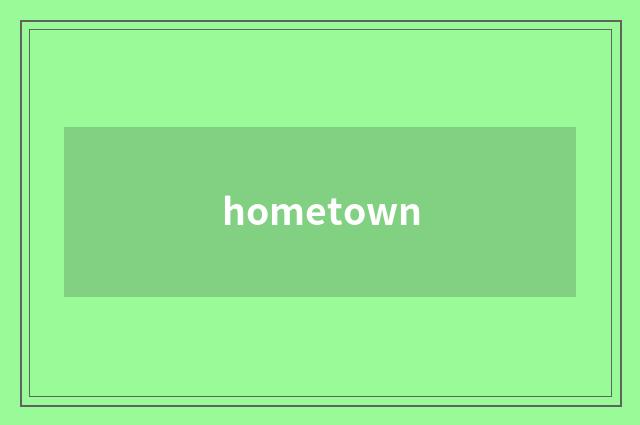 hometown