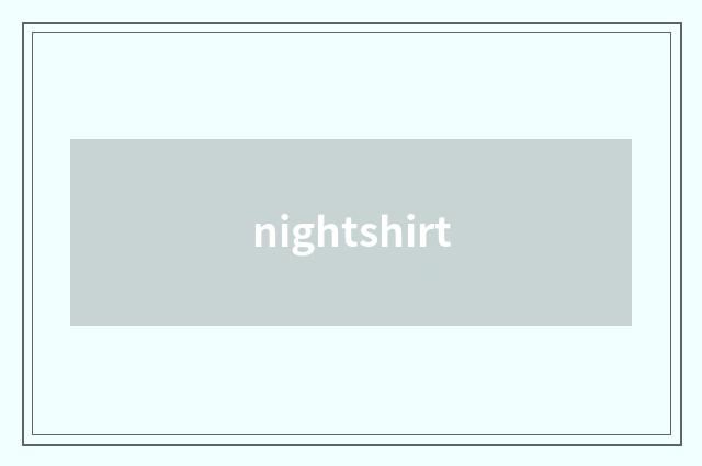 nightshirt