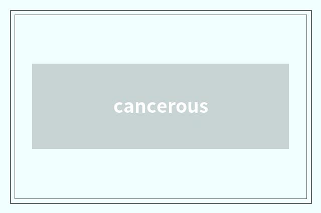 cancerous
