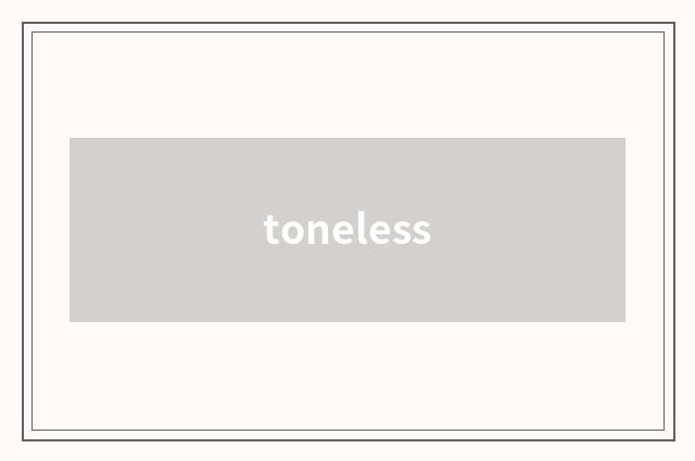 toneless