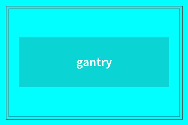gantry