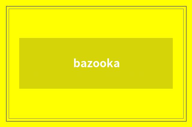 bazooka