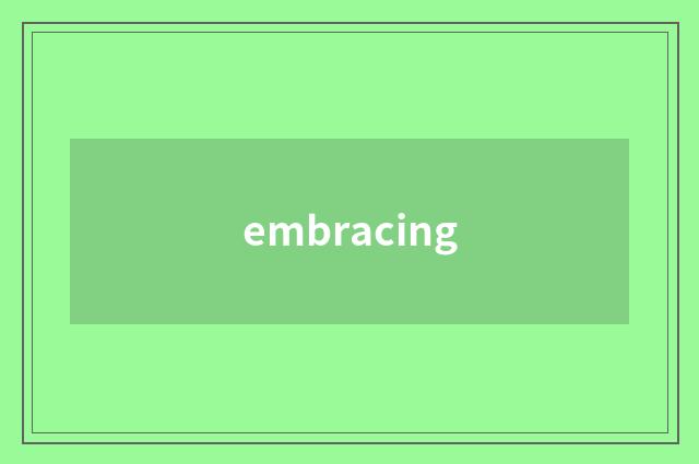 embracing