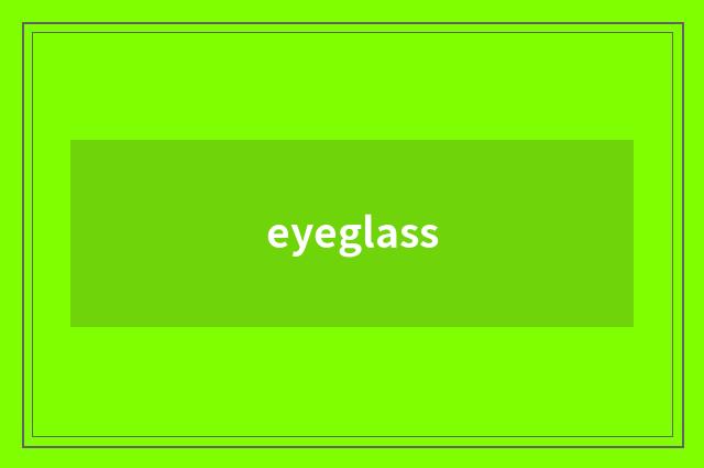 eyeglass
