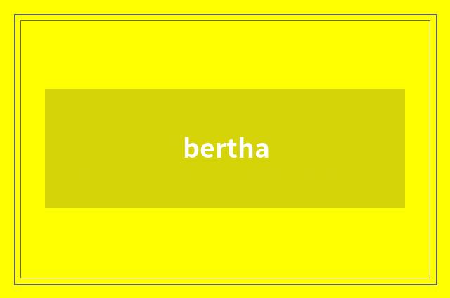 bertha