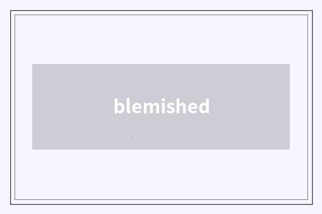 blemished