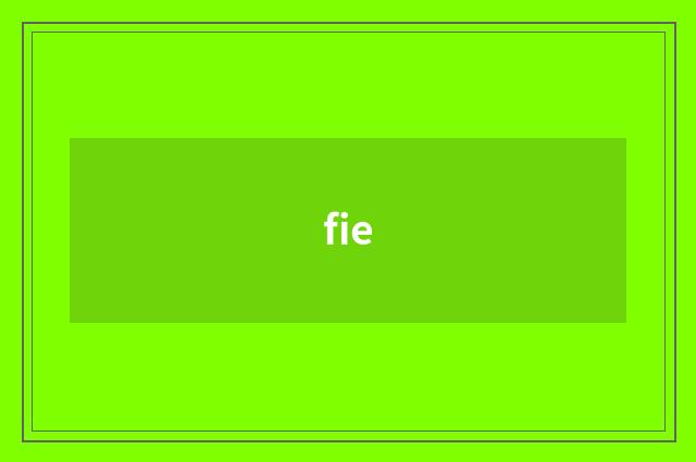 fie