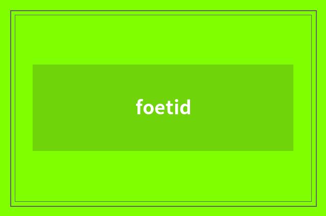 foetid