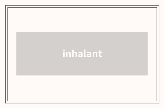 inhalant