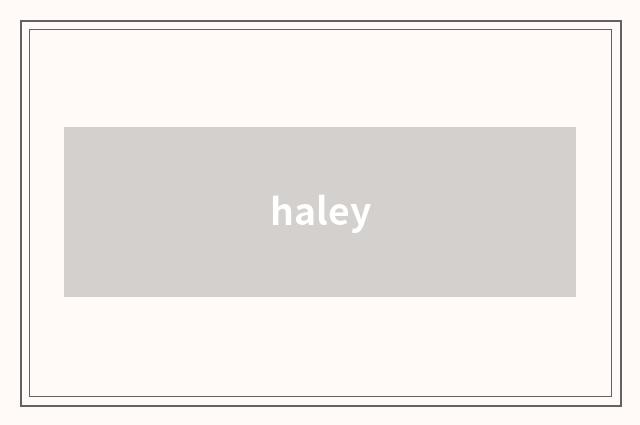 haley