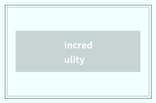 incredulity