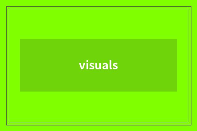 visuals