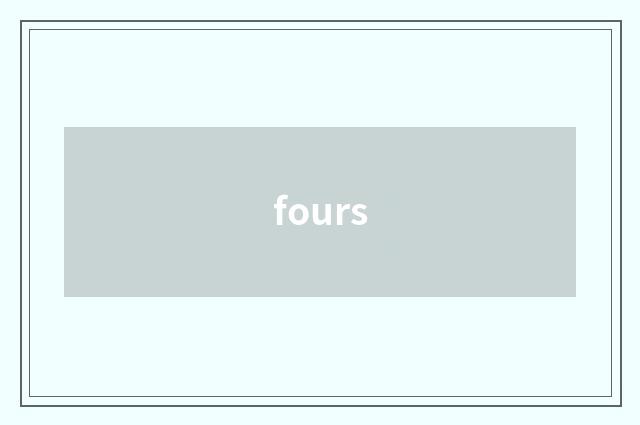 fours