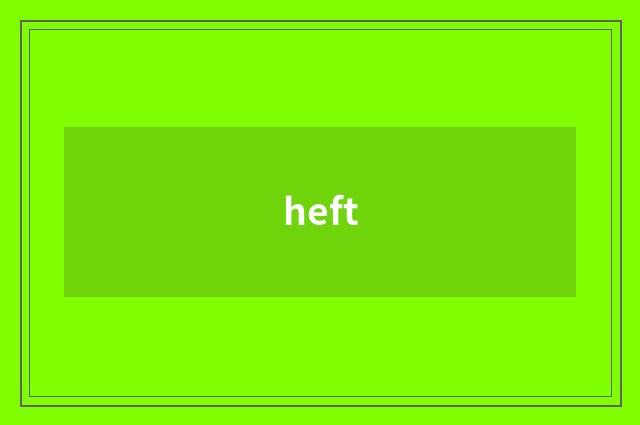 heft
