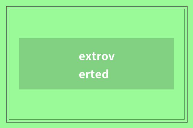 extroverted