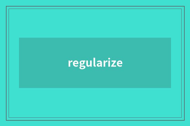 regularize