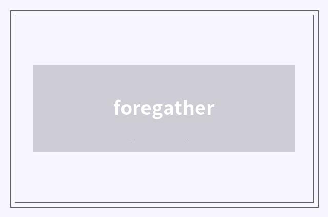 foregather