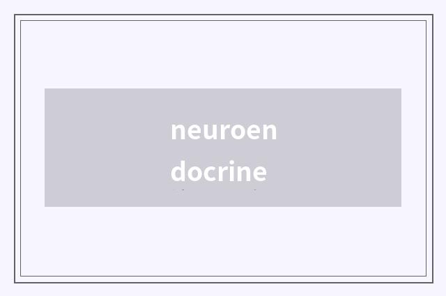 neuroendocrine