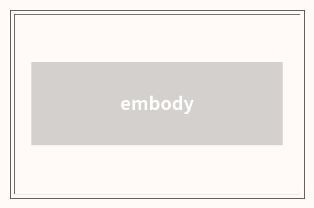 embody