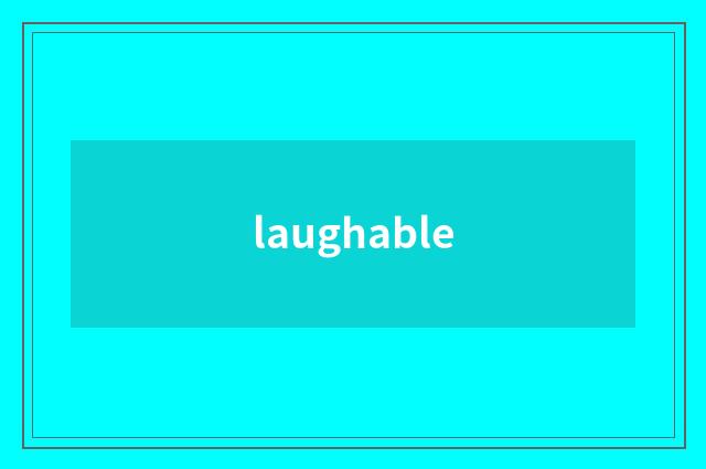 laughable