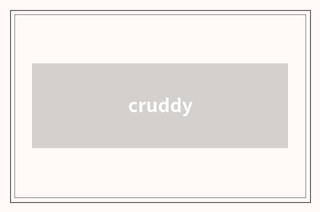 cruddy