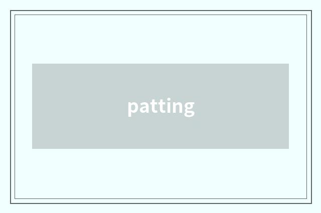 patting