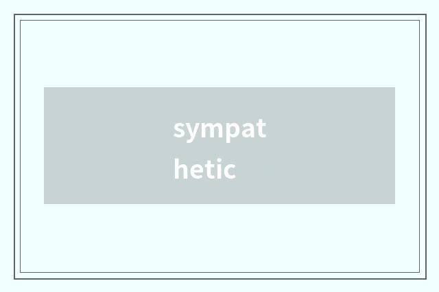 sympathetic