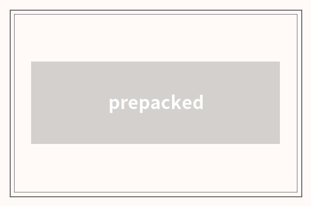 prepacked