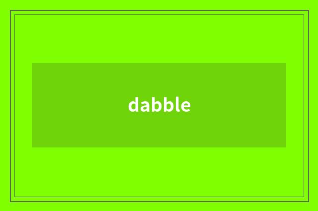 dabble