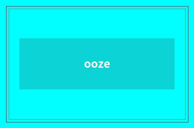 ooze