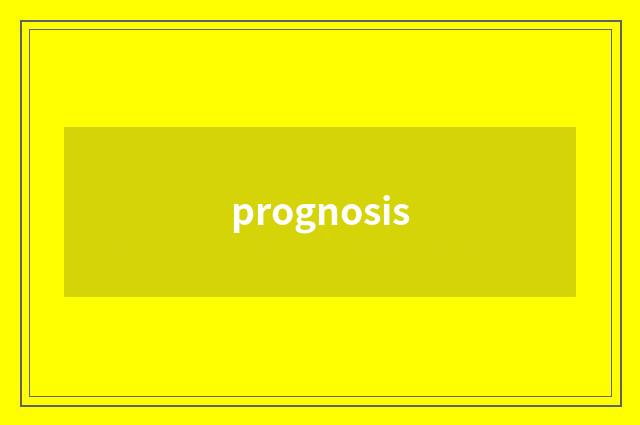 prognosis