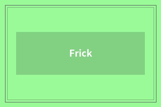 Frick