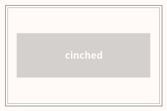 cinched