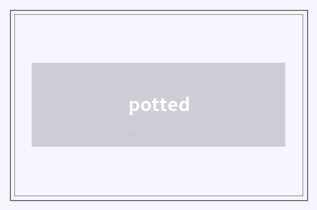 potted