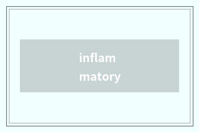 inflammatory