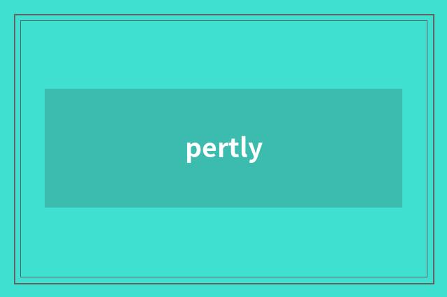 pertly