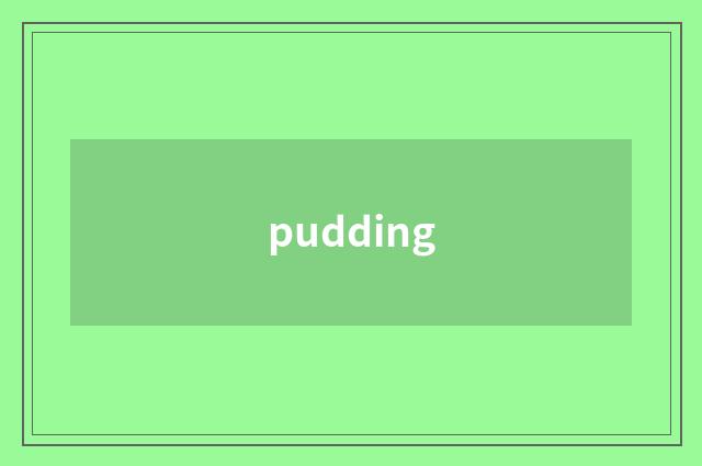 pudding