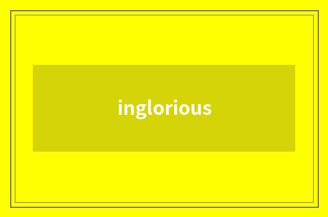 inglorious