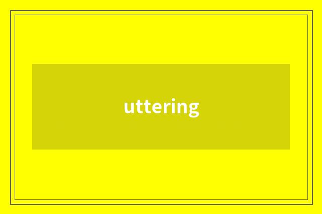 uttering