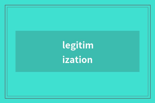 legitimization