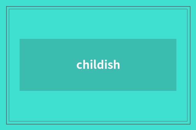 childish