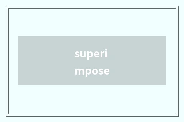 superimpose
