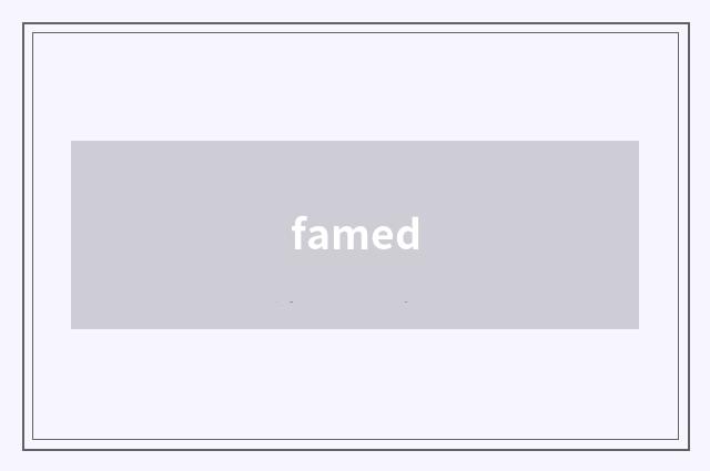 famed