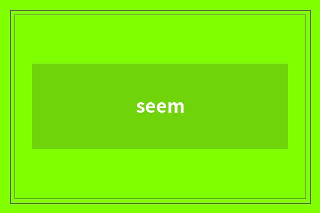 seem