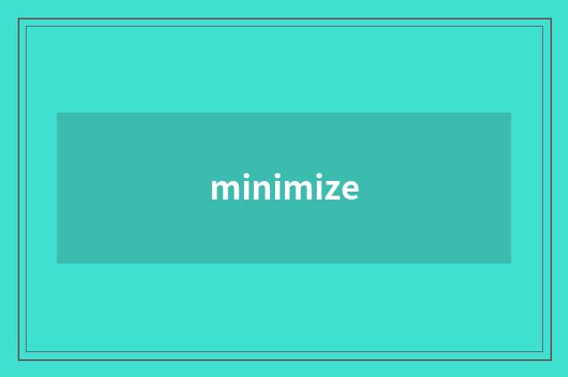 minimize