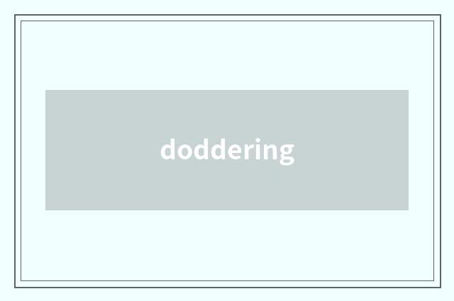 doddering