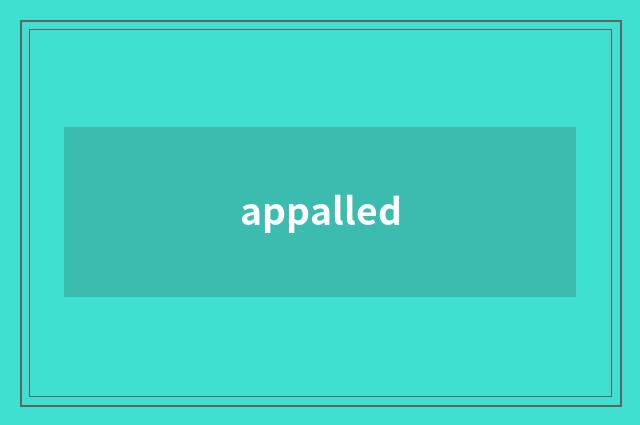 appalled