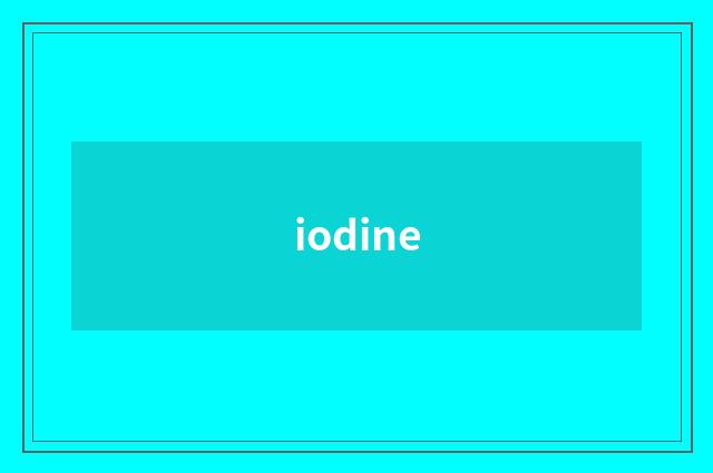 iodine
