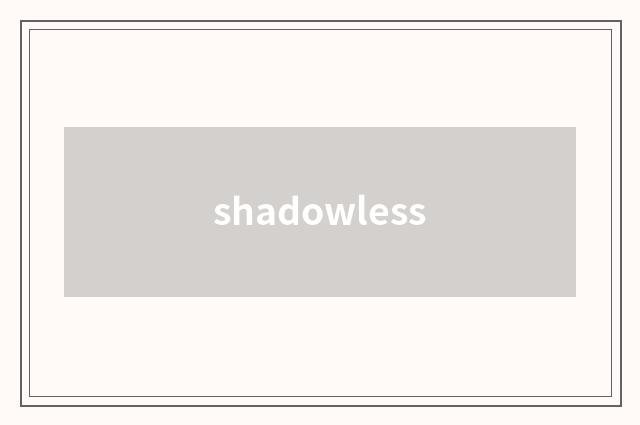 shadowless