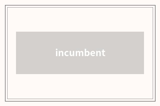 incumbent